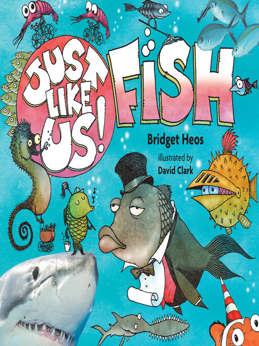 Title details for Just Like Us! Fish by Bridget Heos - Available